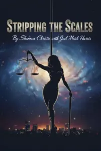Stripping The Scales: A Workplace Sexual Assault Survivor’s True Crime Story