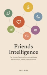 Friends Intelligence: The Hidden Patterns Connecting Money, Relationships, Health, and Decisions