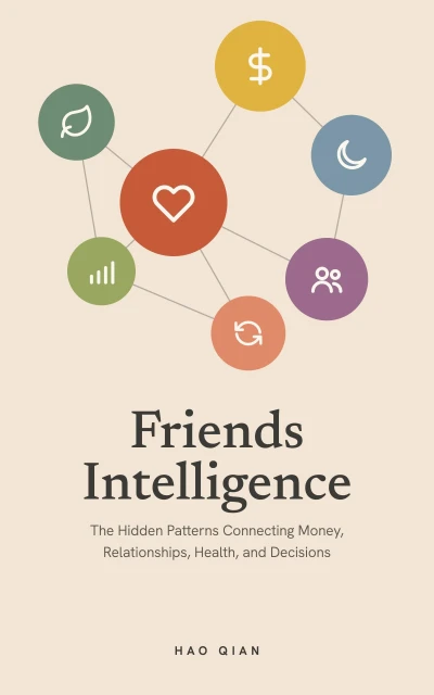Friends Intelligence: The Hidden Patterns Connecting Money, Relationships, Health, and Decisions